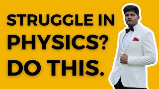 How to *Actually* understand Physics (like Toppers)