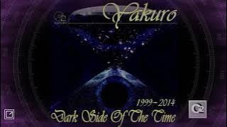 Yakuro - Dark Side Of The Time (1999 - 2014) Full Album