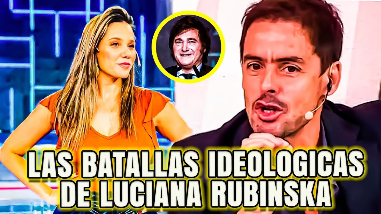 Las batallas ideológicas de Luciana Rubinska