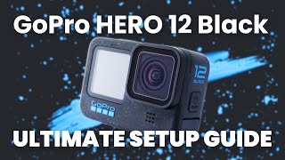 GoPro HERO 12 Black  Ultimate VIDEO Settings