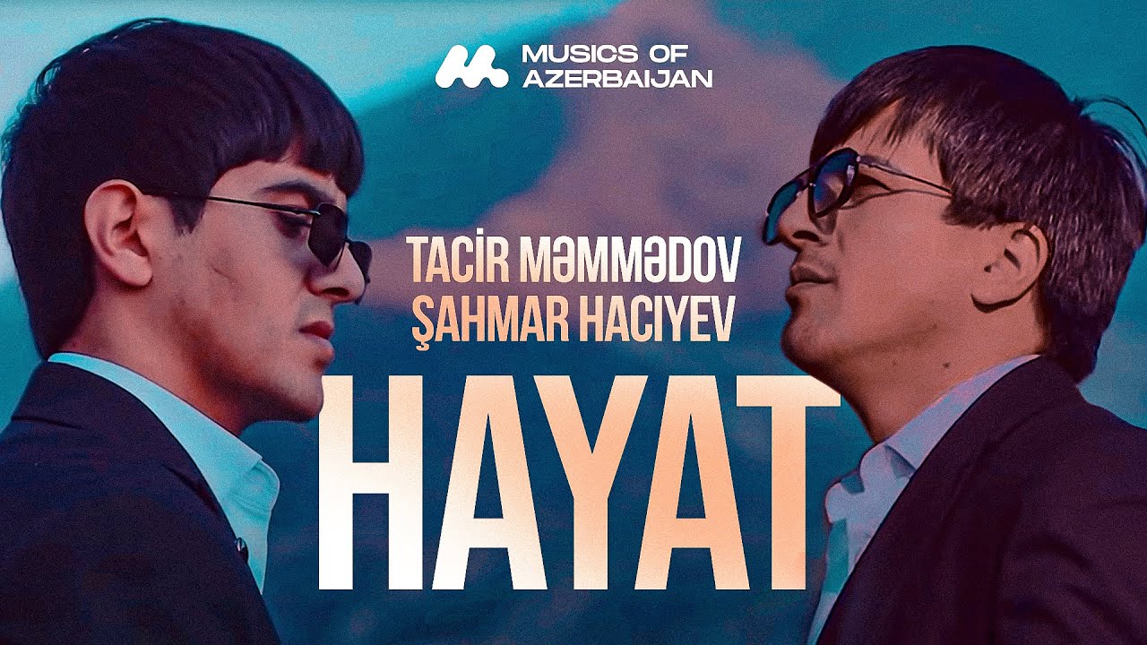 ⁣Tacir Məmmədov ft. Şahmar Hacıyev — Hayat (Rəsmi Musiqi Videosu)