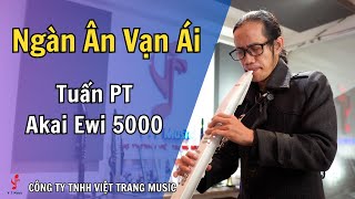 Ngàn Ân Vạn Ái | Tuấn PT Cover | Sáo điện tử Akai Ewi 5000 (Wind Synthesizer Akai Ewi 5000)