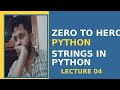 ZERO TO HERO PYTHON — STRINGS IN PYTHON — LECTURE 04
