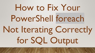 How to Fix Your PowerShell foreach Not Iterating Correctly for SQL Output