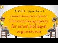 B1/ Goethe / ÖSD / DTZ | Sprechen 3 | planen / Überraschungsparty für einen Kollegen organisieren