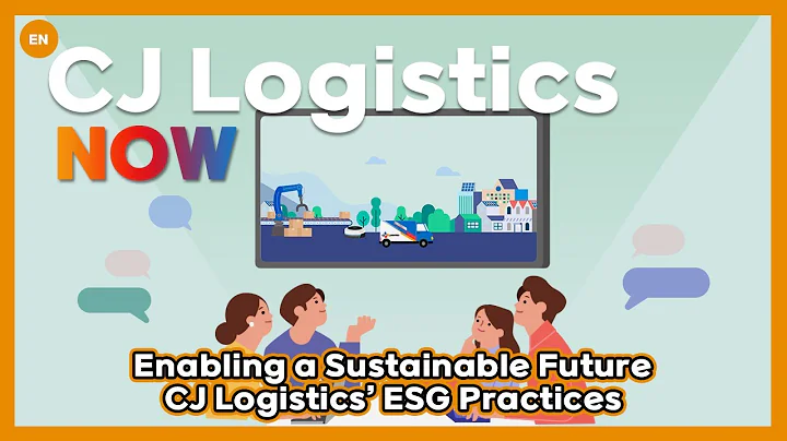 CJ Logistics l CJ Logistics’ ESG practices: Enabling a sustainable future