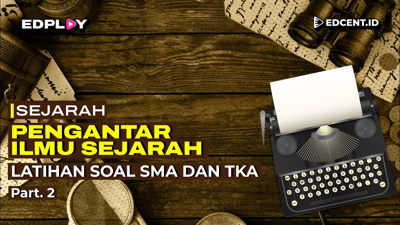 Pengantar Ilmu Sejarah SMA & TKA | Materi Ringkas + Latihan Soal| Part 2