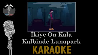 Kalbimde Lunapark - Karaoke - İkiye On Kala ( Sözleri - Lyrics ) Resimi