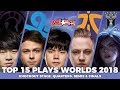 Top 15 Best Plays Worlds 2018 - Knockout Stage