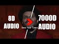 The Weeknd - Save Your Tears (7000D AUDIO)