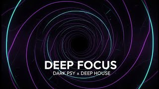 Deep Focus — Dark Psy x Deep House