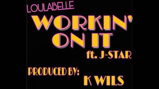 Loulabelle Feat J-Star - Workin On It