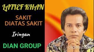 LATIEF KHAN  -  SAKIT DIATAS SAKIT