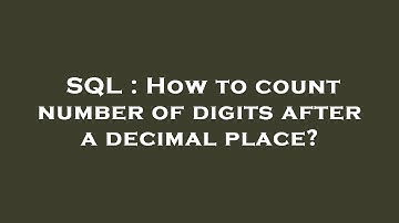 SQL : How to count number of digits after a decimal place?