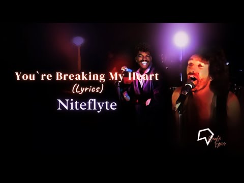 Niteflyte - You`re Breaking My Heart (Lyrics)