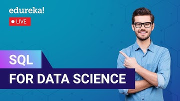 SQL For Data Science | Data Science Training | Edureka | DS Live