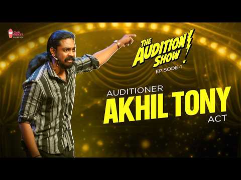 Auditioner "AKHIL TONY" Act | The Audition Show - Episode 1 | Chai Bisket