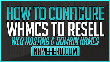 How To Configure WHMCS To Resell Web Hosting & Domain Names