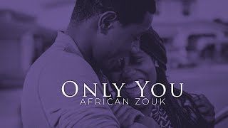 Only You -  African Zouk Instrumental 2018
