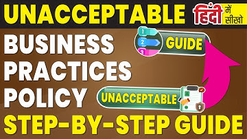 Unacceptable Business Practices Policy In Google Ads Step-by-Step Guide