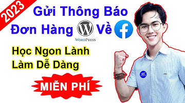 Thông Báo Đơn Hàng trên Website về Facebook | Thuận Chuẩn SEO