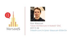 Piotr Błaszczak: Clean Architecture in Node.js [EN] - WarsawJS Meetup #39