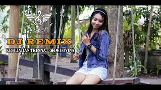 DJ REMIX BASS MANTAP - KESUJATIAN TRESNA GEDE LOVINA