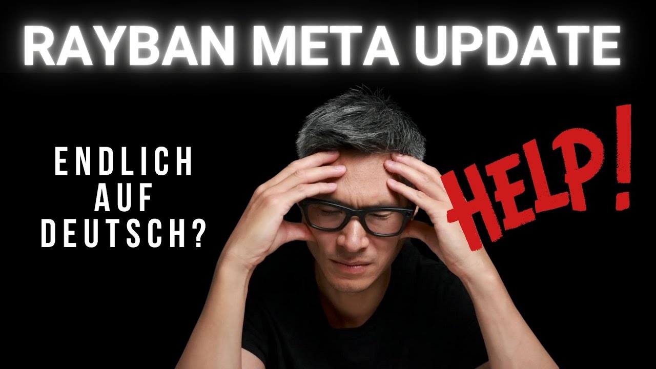 Ray-Ban Meta Brille UPDATE: Deutsche Sprache endlich da – Was tun???