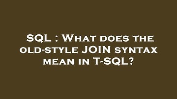 SQL : What does the old-style JOIN syntax mean in T-SQL?