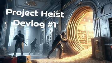 Project Heist - Devlog #1