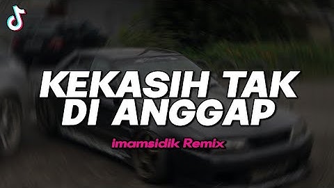 DJ KEKASIH TAK DI ANGGAP - BOOTLEG (imamsidik) SOUND FYP TIKTOK 2025!!