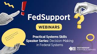 FedSupport Webinar Series: Practical Systems Skills - Decision Making in Federal Systems