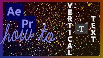 How to create vertical text in Premiere Pro and After Effects