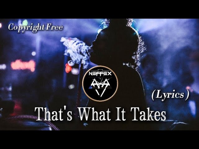 NEFFEX - That's What It Takes (Lyrics) Copyright Free