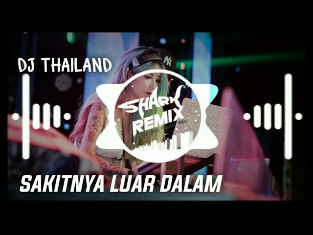 DJ SAKITNYA LUAR DALAM THAILAND REMIX FULLBASS (#กำลังฮิตในTikTok) class=