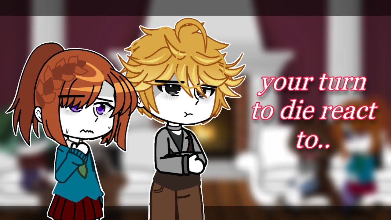 your turn to die react to (eng🇺🇸) |yttd react to |gc