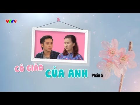 Video Lập Trình Trái Tim| Cô giáo của anh - Phần 5 |VTV9 - youtube