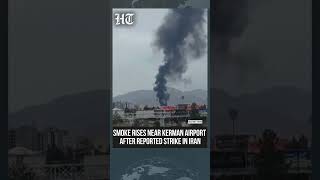 Dark Smoke Seen Rising Over Kerman Airport After Reported Strike In Iran