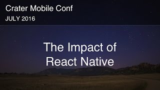 The Impact of React Native - Crater Conf Mobile