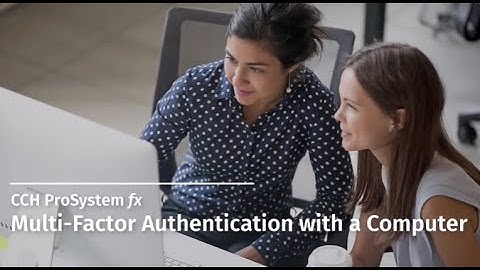 CCH ProSystem fx:  Multi-Factor Authentication with a Computer