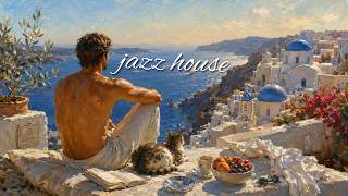 Lost in Santorini - Jazz House Mix | Sunlit Terraces & Sea Breeze