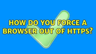 How do you force a browser out of https? Information