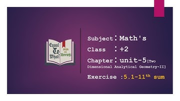 Maths:: class 12 th-unit 5 Two Dimensional Analytical Geometry-II:: Exercise 5.1-11 th sum