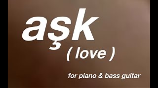 Aşk Love For Piano & B Guitar Hüseyin Karaca