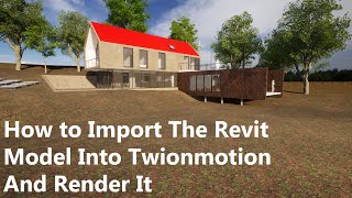 How To Import The Revit Model Into Twinmotion And Render It