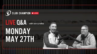 Club Champion Media Q&A Live // Monday, May 27th 2024