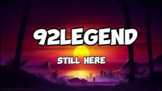 92legend- Still here (Lyrics)