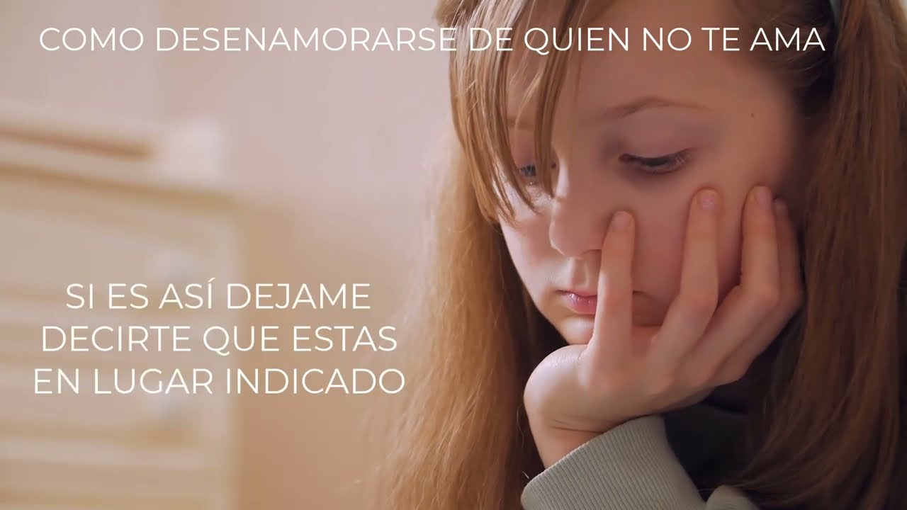 Como Desenamorarse de Quien No Te Ama - YouTube
