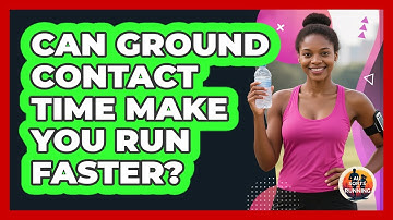 Can Ground Contact Time Make You Run Faster? - All Sorts Of Running