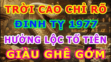 Trời Cao Chỉ Rõ, Tuổi Đinh Tỵ 1977 là người có phúc có phần, hưởng lộc tổ tiên an nhàn hậu vận
